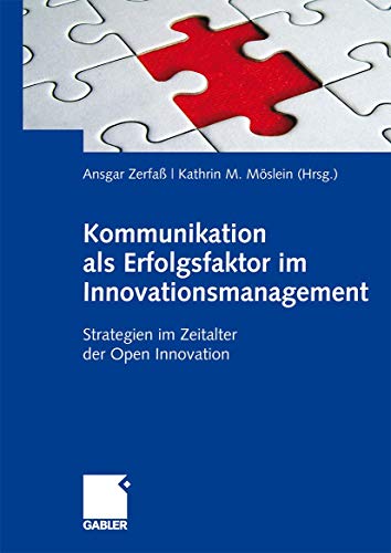 Kommunikation als Erfolgsfaktor im Innovationsmanagement. Strategien im Zeitalter der Open Innova...