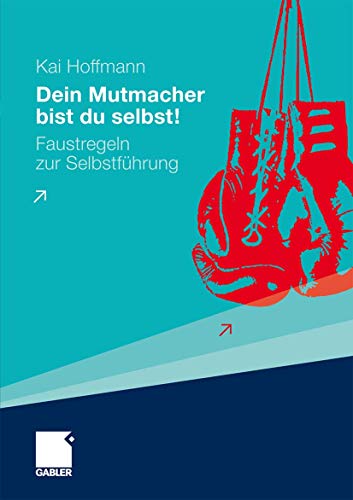 9783834916648: Dein Mutmacher Bist Du Selbst!: Faustregeln Zur Selbstfhrung