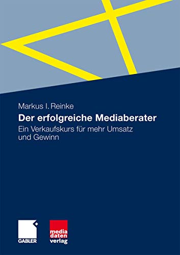 Beispielbild fr Der erfolgreiche Mediaberater: Ein Verkaufskurs fr mehr Umsatz und Gewinn zum Verkauf von medimops