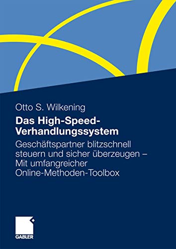 9783834917577: Das High-Speed-Verhandlungssystem: Geschftspartner Blitzschnell Steuern und Sicher Uberzeugen - Mit Umfangreicher Online-Methoden-Toolbox (German ... - Mit Umfangreicher Online-Methoden-Toolbox