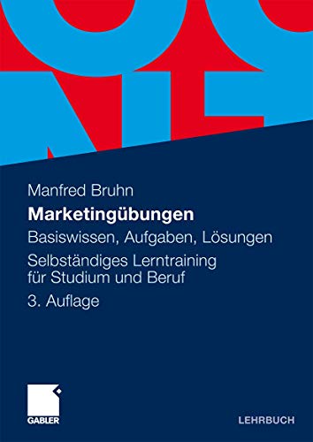 MarketingÃ¼bungen: Basiswissen, Aufgaben, LÃ¶sungen. SelbstÃ¤ndiges Lerntraining fÃ¼r Studium und Beruf (German Edition) (9783834917591) by Bruhn, Manfred