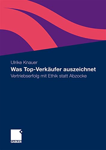 Beispielbild fr Was Top-Verkufer Auszeichnet: Vertriebserfolg Mit Ethik Statt Abzocke (German Edition) zum Verkauf von Norbert Kretschmann
