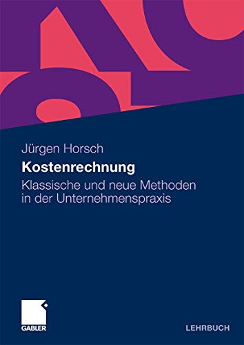 Kostenrechnung: Klassische und Neue Methoden in der Unternehmenspraxis (German Edition) - Horsch, Jurgen