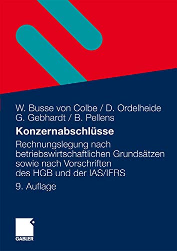 KonzernabschlÃ¼sse: Rechnungslegung nach betriebswirtschaftlichen GrundsÃ¤tzen sowie nach Vorschriften des HGB und der IAS/IFRS (German Edition) (9783834918192) by Busse Von Colbe, Walther; Ordelheide, Monika; Gebhardt, GÃ¼nther; Pellens, Bernhard