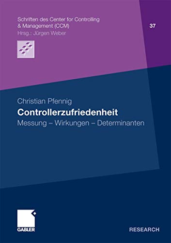 Imagen de archivo de Controllerzufriedenheit: Messung - Wirkungen - Determinanten (Schriften des Center for Controlling & Management (CCM), 37) (German Edition) a la venta por Lucky's Textbooks