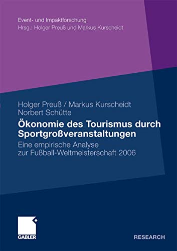 9783834919557: konomie des Tourismus durch Sportgroveranstaltungen: Eine empirische Analyse zur Fuball-Weltmeisterschaft 2006 (Event- und Impaktforschung) (German Edition)