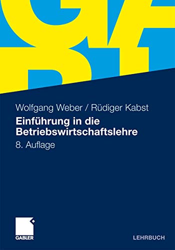 Einfuhrung in Die Betriebswirtschaftslehre (German Edition) (9783834919946) by Weber, Wolfgang; Kabst, RÃ¼diger