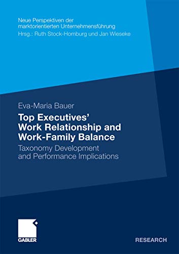Beispielbild fr Top Executives' Work Relationship and Work-Family Balance : Taxonomy Development and Performance Implications zum Verkauf von Chiron Media