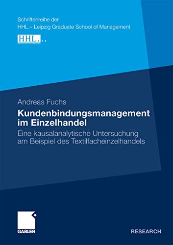 9783834921598: Kundenbindungsmanagement im Einzelhandel: Eine kausalanalytische Untersuchung am Beispiel des Textilfacheinzelhandels (Schriftenreihe der HHL - Leipzig Graduate School of Management) (German Edition)