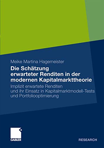 9783834922045: Die Schtzung erwarteter Renditen in der modernen Kapitalmarkttheorie: Implizit erwartete Renditen und ihr Einsatz in Kapitalmarktmodell-Tests und Portfoliooptimierung (German Edition)