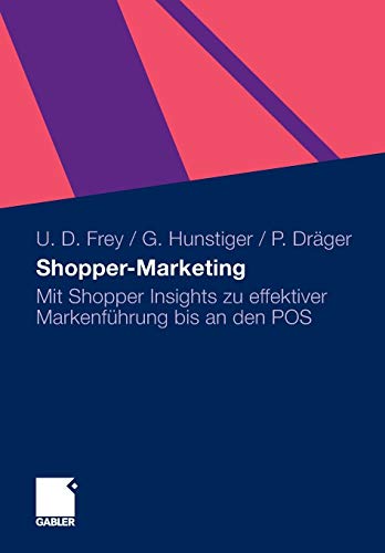 9783834922243: Shopper-Marketing: Mit Shopper Insights zu effektiver Markenfhrung bis an den POS