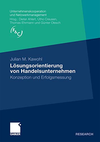 Stock image for Lsungsorientierung von Handelsunternehmen: Konzeption und Erfolgsmessung (Unternehmenskooperation und Netzwerkmanagement) (German Edition) for sale by Lucky's Textbooks