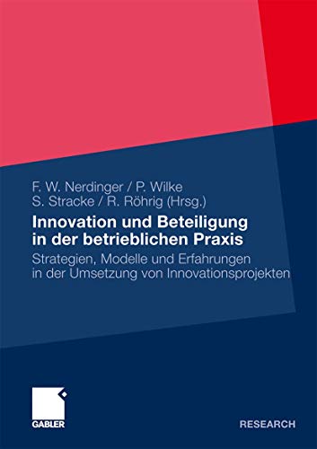 Beispielbild fr Innovation Und Beteiligung In Der Betrieblichen Praxis: Strategien, Modelle Und Erfahrungen In Der Umsetzung Von Innovationsprojekten zum Verkauf von Revaluation Books