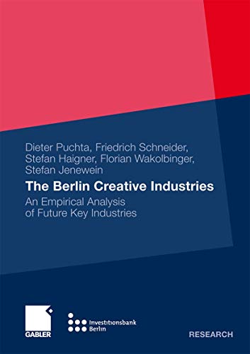 The Berlin Creative Industries: An Empirical Analysis of Future Key Industries (9783834923110) by Puchta, Dieter