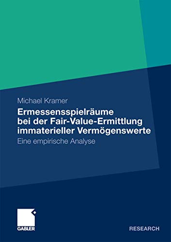 ErmessensspielrÃ¤ume bei der Fair-Value-Ermittlung immaterieller VermÃ¶genswerte: Eine empirische Analyse (German Edition) (9783834923172) by Kramer, Michael