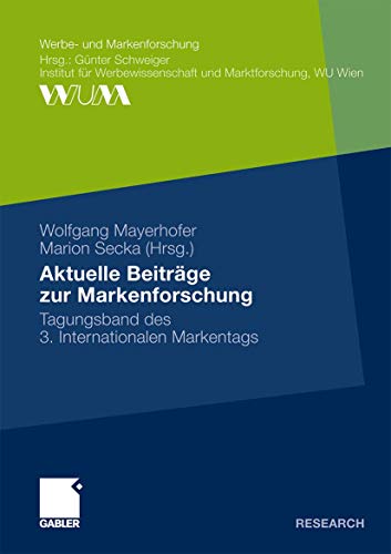 Stock image for Aktuelle Beiträge zur Markenforschung: Tagungsband des 3. Internationalen Markentags (Werbe- und Markenforschung) (German Edition) Mayerhofer, Wolfgang and Secka, Marion for sale by myVend