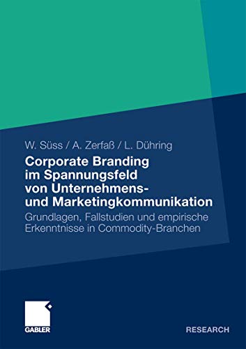 Beispielbild fr Corporate Branding Im Spannungsfeld Von Unternehmens- Und Marketingkommunikation: Grundlagen, Fallstudien Und Empirische Erkenntnisse in Commodity-Bra zum Verkauf von Chiron Media