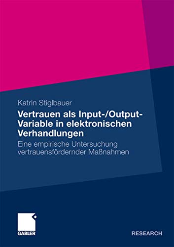 9783834924568: Vertrauen als Input-/Output-Variable in elektronischen Verhandlungen: Eine empirische Untersuchung vertrauensfrdernder Manahmen (German Edition)