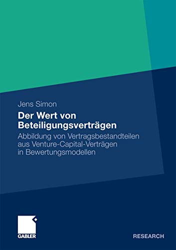 9783834925022: Der Wert Von Beteiligungsvertrgen: Abbildung Von Vertragsbestandteilen Aus Venture-capital-vertrgen in Bewertungsmodellen