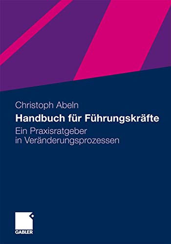 9783834925480: Handbuch Fur Fhrungskrfte: Ein Praxisratgeber in Vernderungsprozessen
