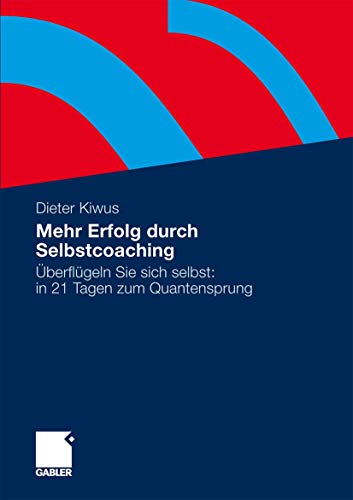 9783834925657: Mehr Verkaufserfolg durch Selbstcoaching: berflgeln Sie sich selbst: in 21 Tagen zum Quantensprung (German Edition)