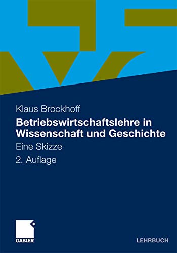 Betriebswirtschaftslehre in Wissenschaft und Geschichte: Eine Skizze (German Edi - Klaus, Brockhoff,