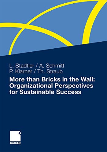 Stock image for More than Bricks in the Wall: Organizational Perspectives for Sustainable Success A tribute to Professor Dr. Gilbert Probst for sale by Buchpark