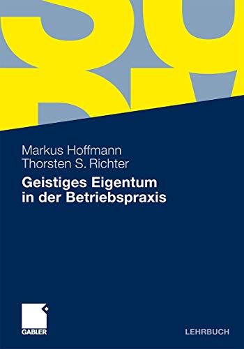 Geistiges Eigentum in der Betriebspraxis (German Edition) - Hoffmann, Markus, Richter, Thorsten