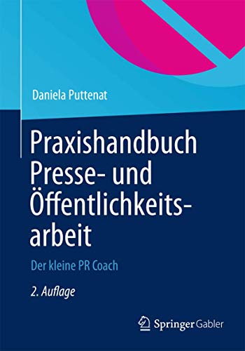 Praxishandbuch Presse- und Öffentlichkeitsarbeit: Der kleine PR-Coach - Daniela Puttenat