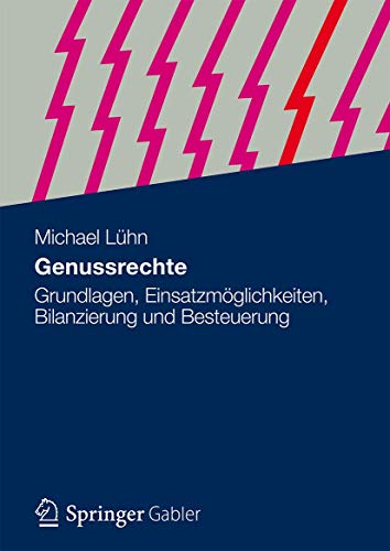 Beispielbild fr Genussrechte : Grundlagen, Einsatzmoglichkeiten, Bilanzierung und Besteuerung zum Verkauf von Chiron Media