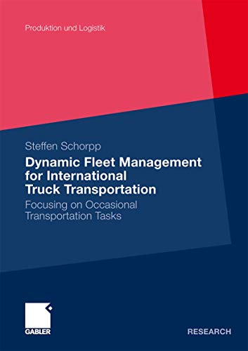 9783834928795: Dynamic Fleet Management for International Truck Transportation: Focusing on Occasional Transportation Tasks (Produktion und Logistik)