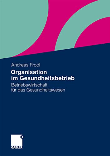 Imagen de archivo de Organisation im Gesundheitsbetrieb: Betriebswirtschaft fr das Gesundheitswesen (German Edition) a la venta por medimops