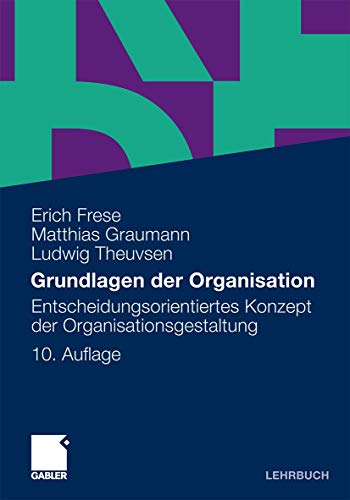 Stock image for Grundlagen der Organisation Entscheidungsorientiertes Konzept der Organisationsgestaltung for sale by Buchpark