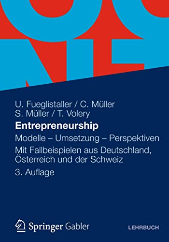 Stock image for Entrepreneurship: Modelle - Umsetzung - Perspektiven Mit Fallbeispielen aus Deutschland, sterreich und der Schweiz: Modelle - Umsetzung - . aus Deutschland, sterreich und der Schweiz for sale by medimops