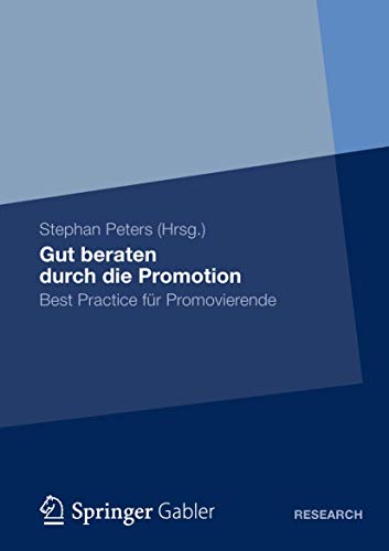 Beispielbild fr Gut beraten durch die Promotion : Best Practice fur Promovierende zum Verkauf von Chiron Media