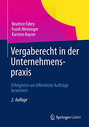 Stock image for Vergaberecht in der Unternehmenspraxis: Erfolgreich um ffentliche Auftrge bewerben (German Edition) for sale by Lucky's Textbooks
