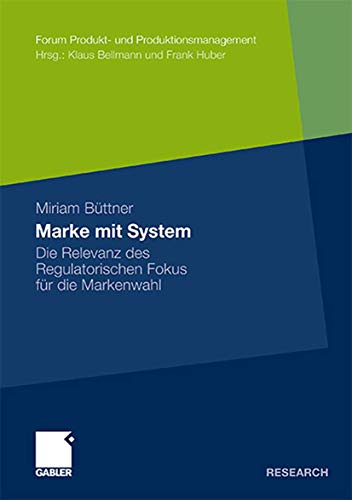 Stock image for Marke mit System: Die Relevanz des Regulatorischen Fokus fr die Markenwahl (Forum Produkt- und Produktionsmanagement) (German Edition) for sale by Lucky's Textbooks