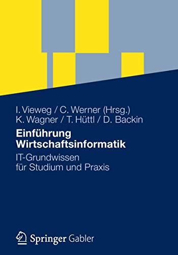 Einführung Wirtschaftsinformatik: IT-Grundwissen für Studium und Praxis - Vieweg, Iris, Christian Werner Klaus-P. Wagner u. a.