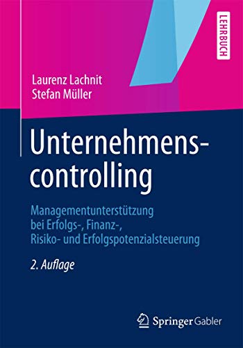 Unternehmenscontrolling: ManagementunterstÃ¼tzung bei Erfolgs-, Finanz-, Risiko- und Erfolgspotenzialsteuerung (German Edition) (9783834931412) by Lachnit, Laurenz
