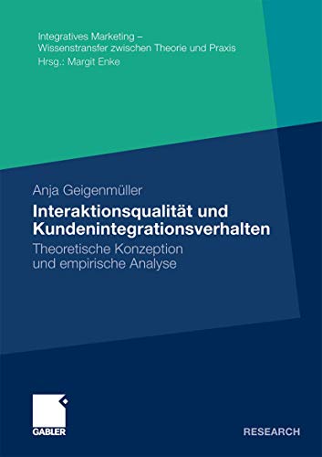 Stock image for Interaktionsqualitat und Kundenintegrationsverhalten : Theoretische Konzeption und empirische Analyse for sale by Chiron Media