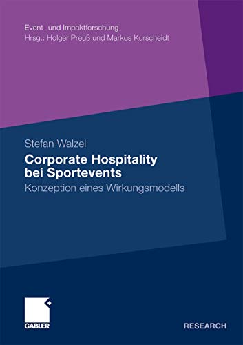 Imagen de archivo de Corporate Hospitality bei Sportevents: Konzeption eines Wirkungsmodells (Event- und Impaktforschung) (German Edition) a la venta por Lucky's Textbooks