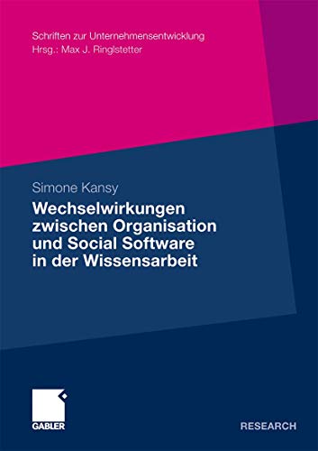 9783834932419: Wechselwirkungen zwischen Organisation und Social Software in der Wissensarbeit: Eine Konzeptualisierung am Beispiel des Einsatzes von Social Software ... (Schriften zur Unternehmensentwicklung)