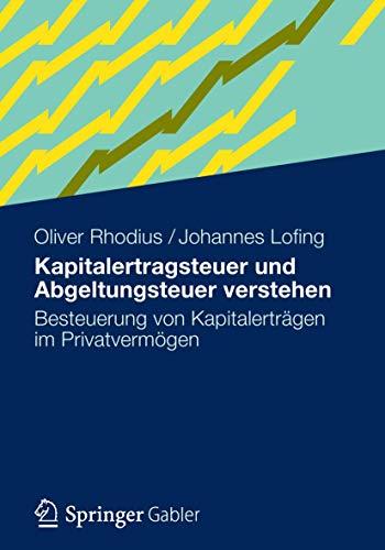 Imagen de archivo de Kapitalertragsteuer und Abgeltungsteuer Verstehen: Besteuerung von Kapitalertrgen im Privatvermgen (German Edition) a la venta por medimops