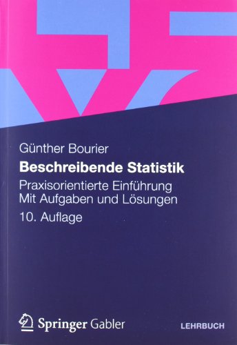 Beispielbild fr Beschreibende Statistik: Praxisorientierte Einfhrung - Mit Aufgaben und Lsungen zum Verkauf von medimops