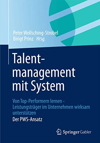 Beispielbild fr Talentmanagement mit System : Von Top-Performern lernen - Leistungstrager im Unternehmen wirksam unterstutzen Der PWS-Ansatz zum Verkauf von Chiron Media