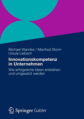 Beispielbild fr Innovationskompetenz in Unternehmen: Wie erfolgreiche Ideen entstehen und umgesetzt werden (German Edition) zum Verkauf von Lucky's Textbooks