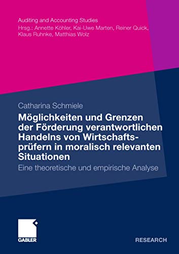 Stock image for Mglichkeiten und Grenzen der Frderung verantwortlichen Handelns von Wirtschaftsprfern in moralisch relevanten Situationen: Eine theoretische und . and Accounting Studies) (German Edition) for sale by Lucky's Textbooks