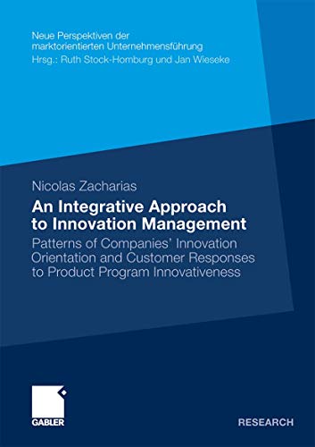 An Integrative Approach zo Innovation Management. Patterns of Companies`Innovation Orientation an...