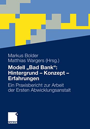 Stock image for Modell Bad Bank": Hintergrund - Konzept - Erfahrungen: Ein Praxisbericht zur Arbeit der Ersten Abwicklungsanstalt for sale by medimops