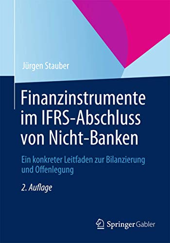 Beispielbild fr Finanzinstrumente im IFRS-Abschluss von Nicht-Banken Ein konkreter Leitfaden zur Bilanzierung und Offenlegung zum Verkauf von Buchpark